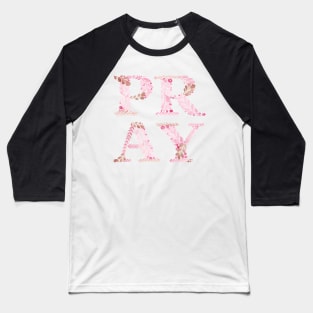 Pray in vintage rose Baseball T-Shirt